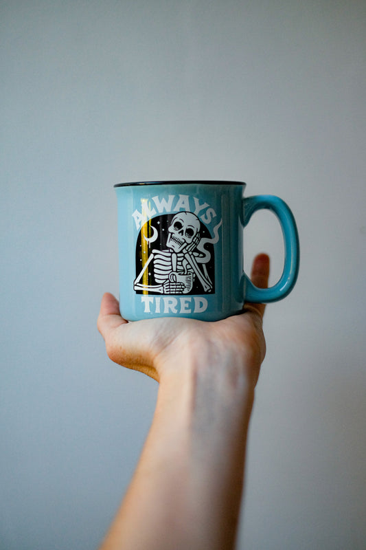 ALWAYS TIRED MUG